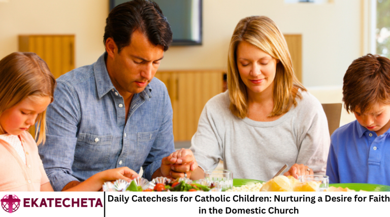 Daily Catechesis for Catholic Children: Nurturing a Desire for Faith in the Domestic Church
