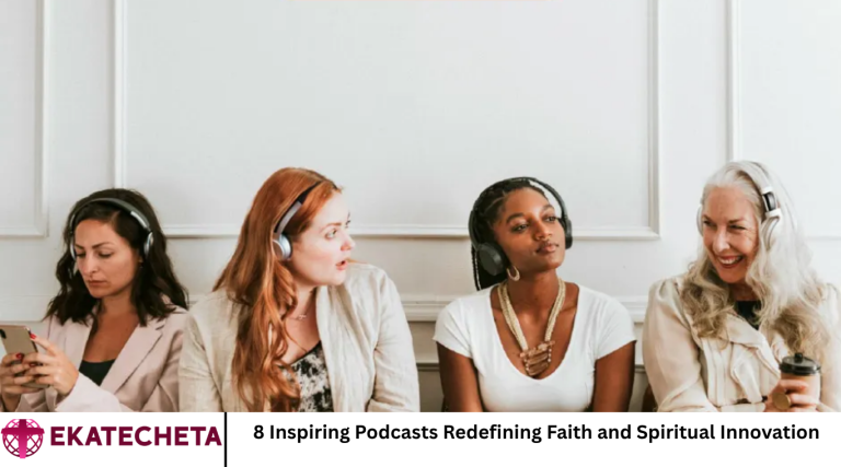 8 Inspiring Podcasts Redefining Faith and Spiritual Innovation